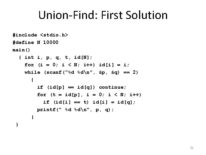 Union-Find: First Solution #include <stdio. h> #define N 10000 main() { int i, p,