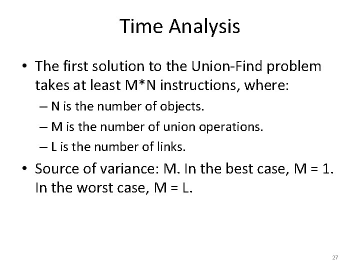 Time Analysis • The first solution to the Union-Find problem takes at least M*N