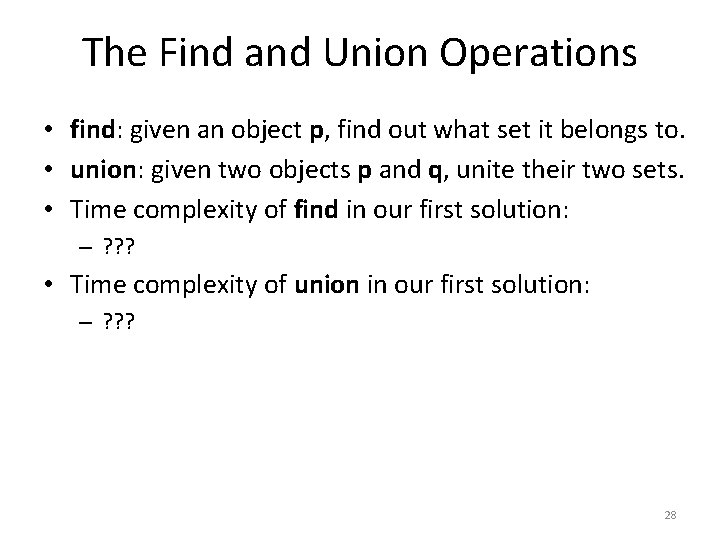 The Find and Union Operations • find: given an object p, find out what