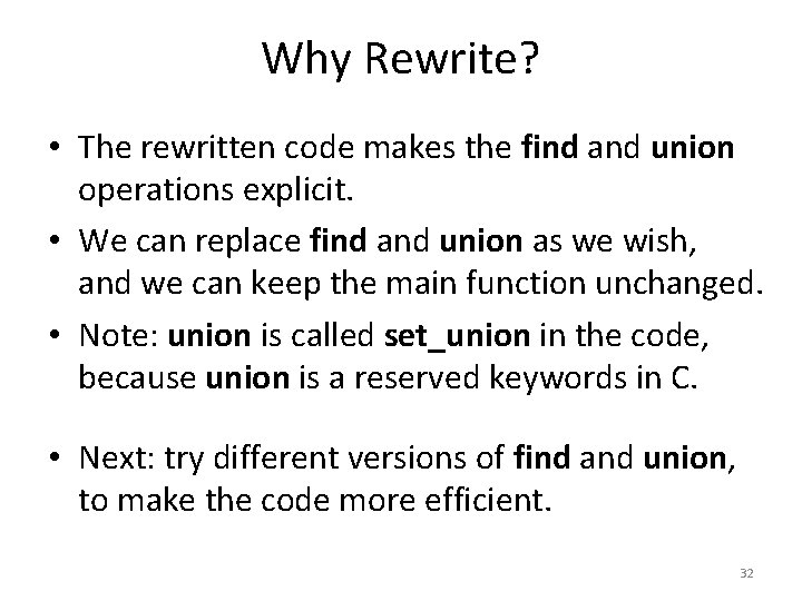 Why Rewrite? • The rewritten code makes the find and union operations explicit. •
