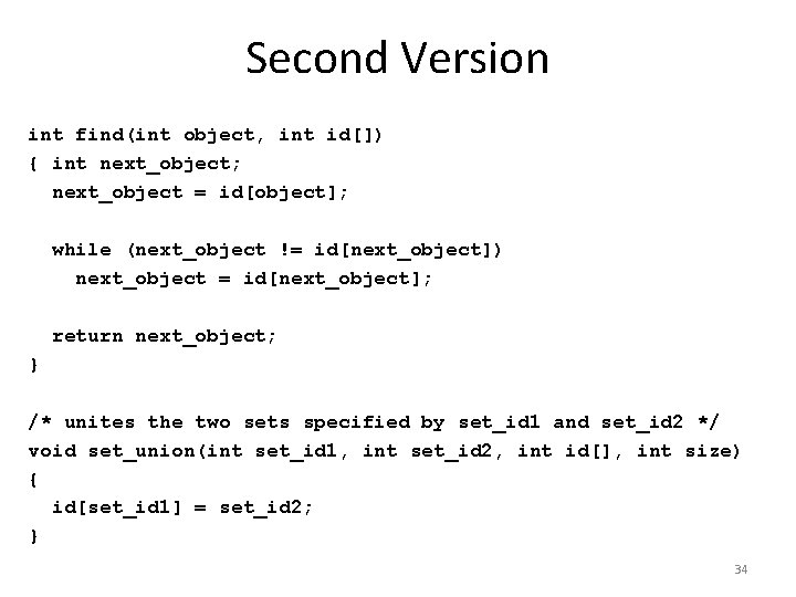 Second Version int find(int object, int id[]) { int next_object; next_object = id[object]; while