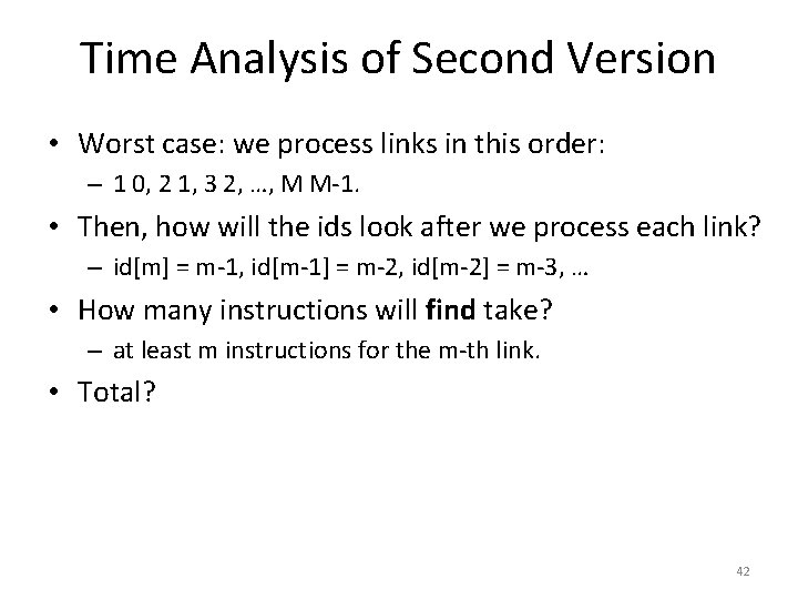 Time Analysis of Second Version • Worst case: we process links in this order: