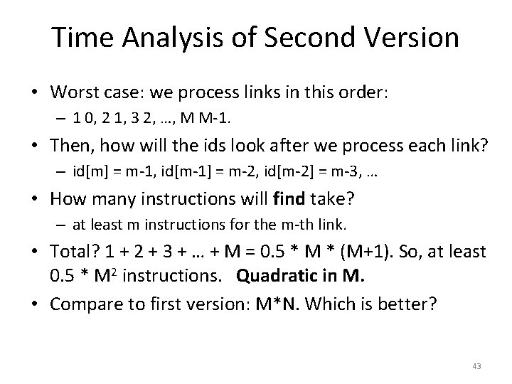 Time Analysis of Second Version • Worst case: we process links in this order: