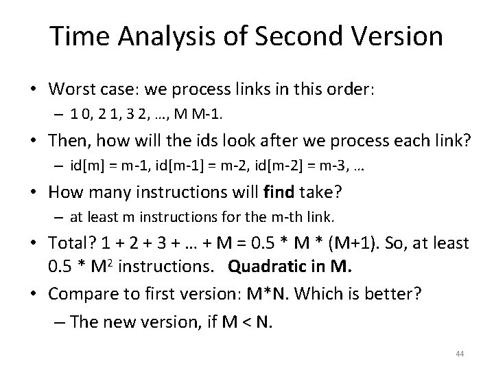 Time Analysis of Second Version • Worst case: we process links in this order: