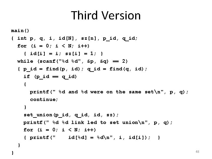 Third Version main() { int p, q, i, id[N], sz[n], p_id, q_id; for (i