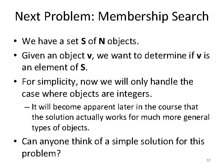 Next Problem: Membership Search • We have a set S of N objects. •