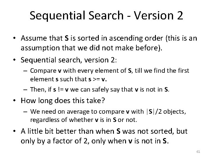 Sequential Search - Version 2 • Assume that S is sorted in ascending order