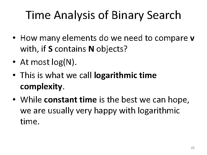 Time Analysis of Binary Search • How many elements do we need to compare