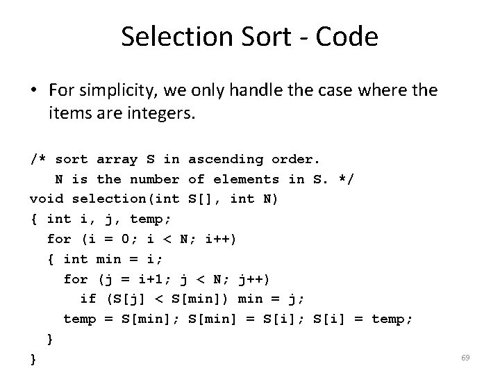 Selection Sort - Code • For simplicity, we only handle the case where the