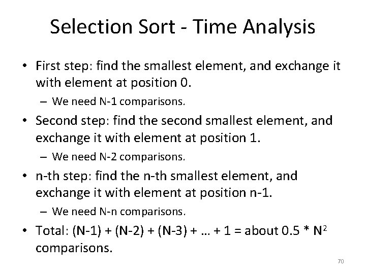 Selection Sort - Time Analysis • First step: find the smallest element, and exchange