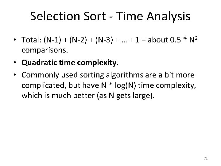 Selection Sort - Time Analysis • Total: (N-1) + (N-2) + (N-3) + …