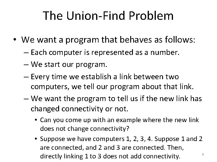 The Union-Find Problem • We want a program that behaves as follows: – Each