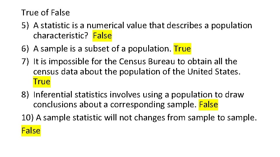 True of False 5) A statistic is a numerical value that describes a population