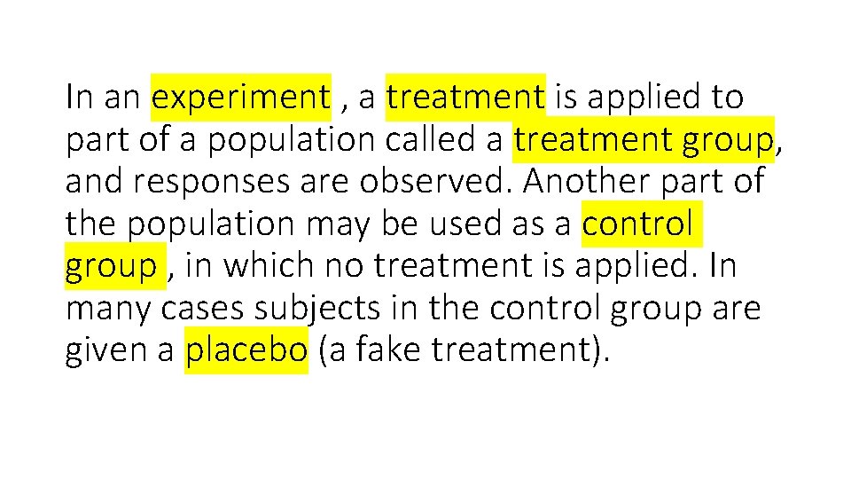 In an experiment , a treatment is applied to part of a population called