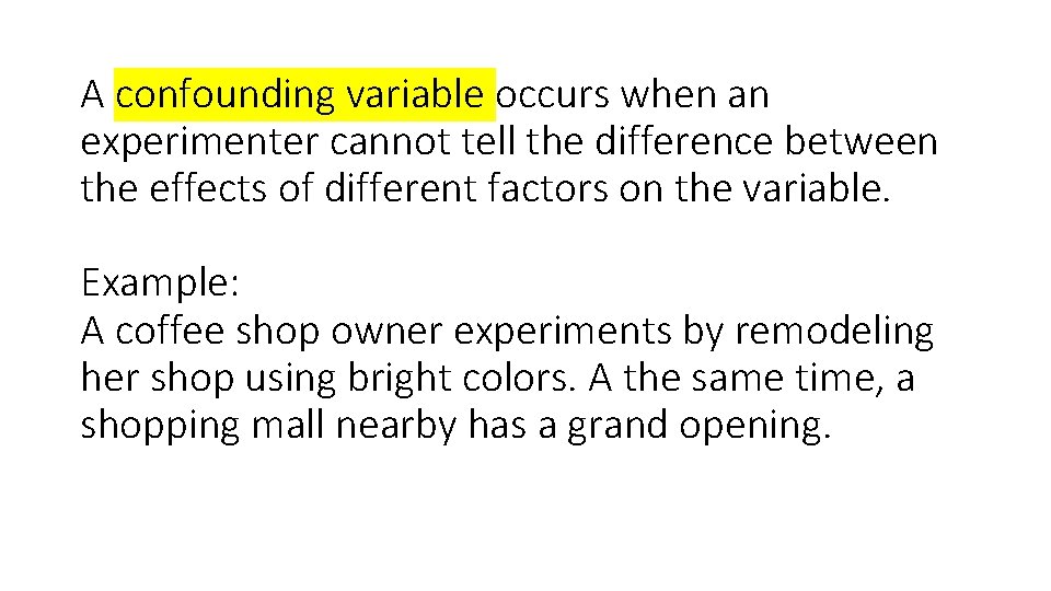 A confounding variable occurs when an experimenter cannot tell the difference between the effects