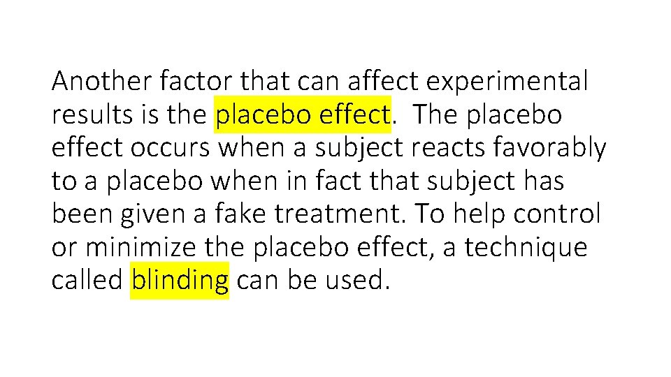 Another factor that can affect experimental results is the placebo effect. The placebo effect