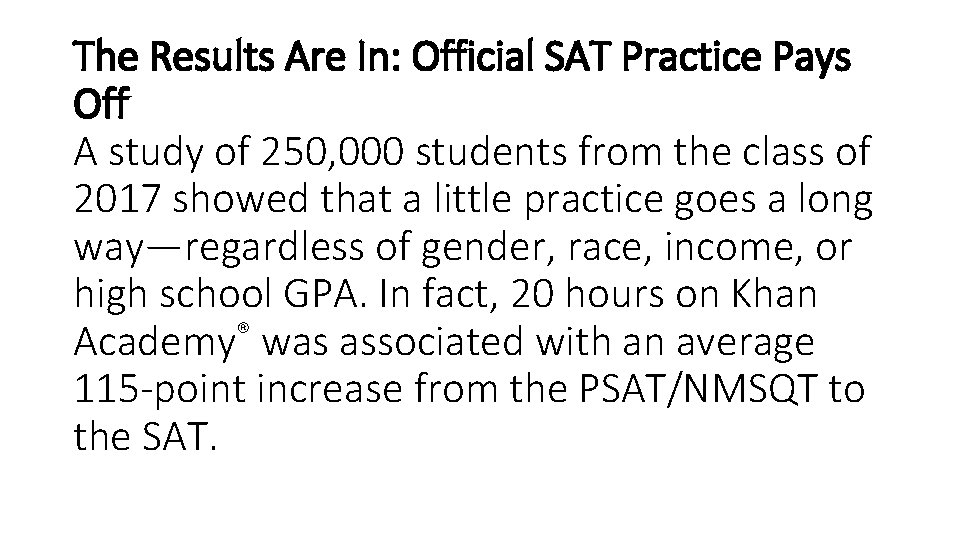 The Results Are In: Official SAT Practice Pays Off A study of 250, 000