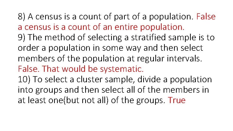 8) A census is a count of part of a population. False a census