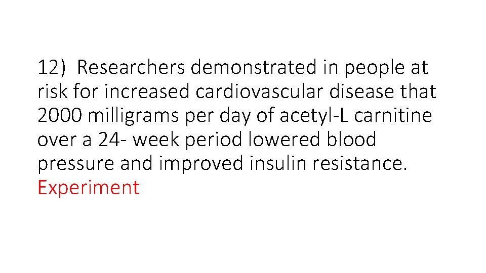 12) Researchers demonstrated in people at risk for increased cardiovascular disease that 2000 milligrams