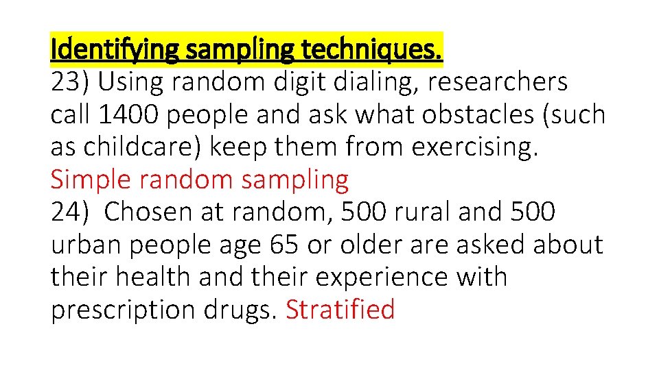 Identifying sampling techniques. 23) Using random digit dialing, researchers call 1400 people and ask