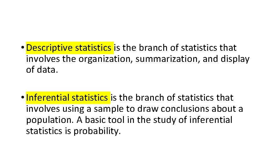  • Descriptive statistics is the branch of statistics that involves the organization, summarization,