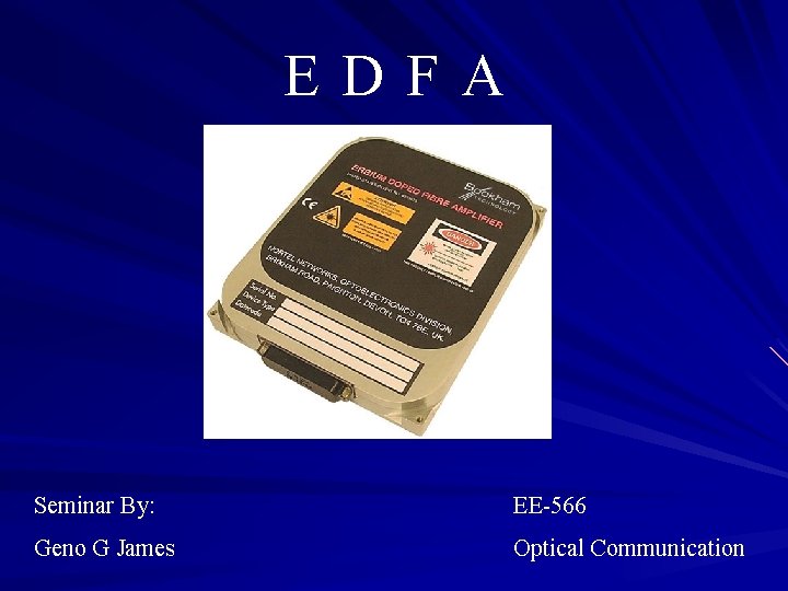 EDFA Seminar By: EE-566 Geno G James Optical Communication 