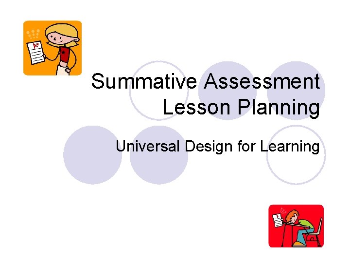 Summative Assessment Lesson Planning Universal Design for Learning 