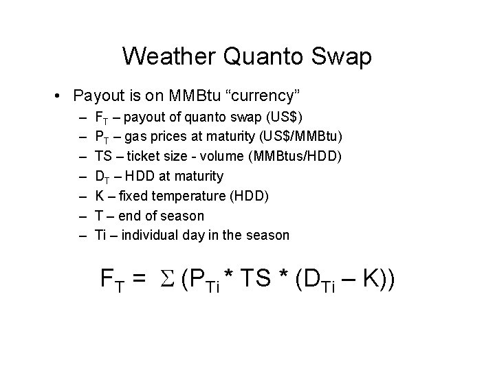 Weather Quanto Swap • Payout is on MMBtu “currency” – – – – FT