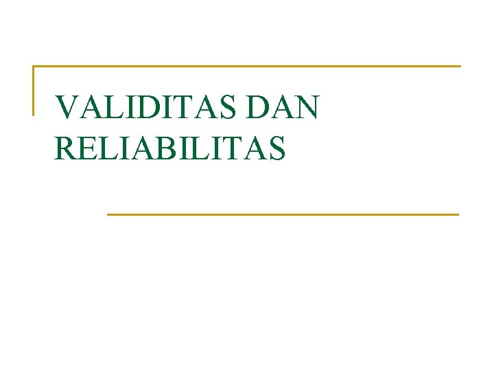 VALIDITAS DAN RELIABILITAS 