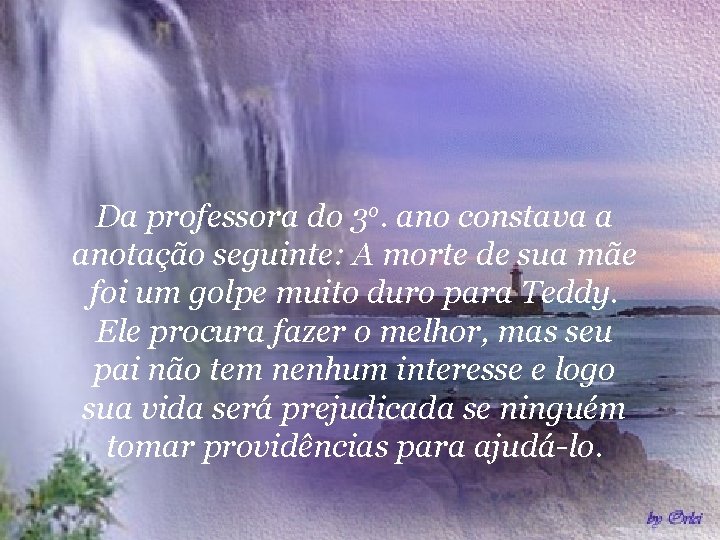 Da professora do 3 o. ano constava a anotação seguinte: A morte de sua