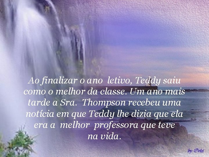 Ao finalizar o ano letivo, Teddy saiu como o melhor da classe. Um ano