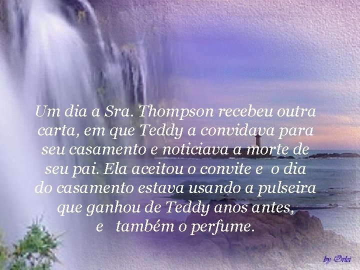 Um dia a Sra. Thompson recebeu outra carta, em que Teddy a convidava para