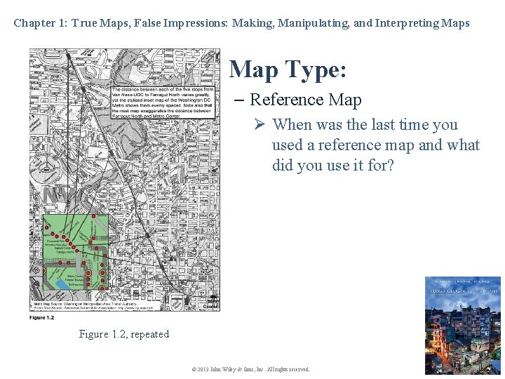 Chapter 1: True Maps, False Impressions: Making, Manipulating, and Interpreting Maps Map Type: –