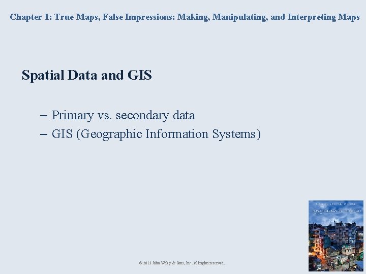 Chapter 1: True Maps, False Impressions: Making, Manipulating, and Interpreting Maps Spatial Data and