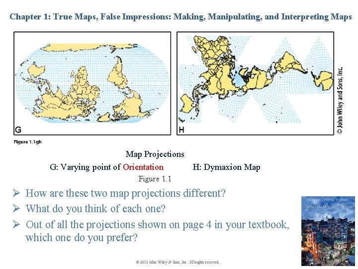 Chapter 1: True Maps, False Impressions: Making, Manipulating, and Interpreting Maps Map Projections G: