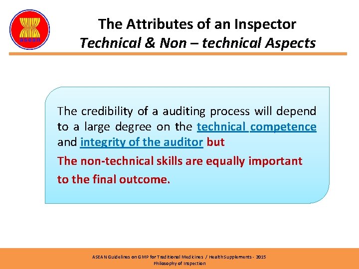 The Attributes of an Inspector Technical & Non – technical Aspects The credibility of