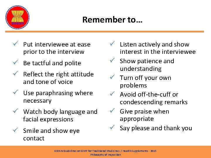 Remember to… ü Put interviewee at ease prior to the interview ü Be tactful