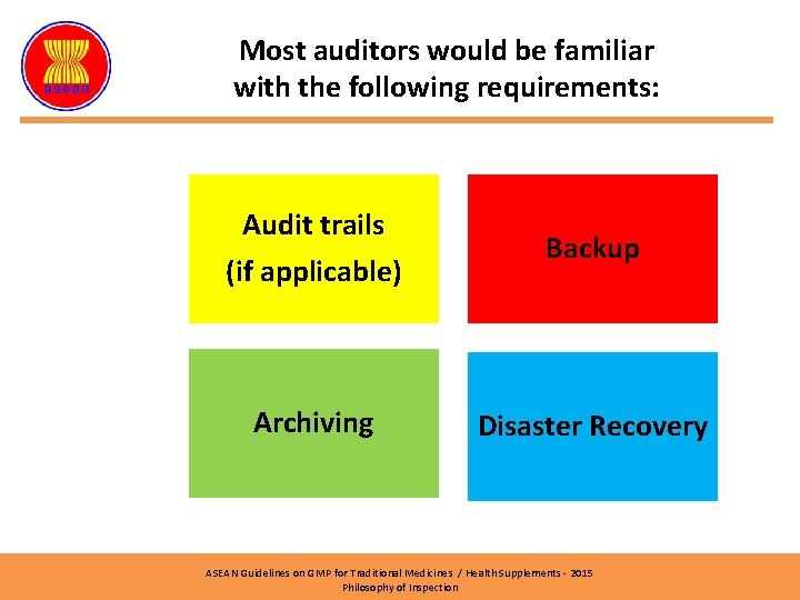Most auditors would be familiar with the following requirements: Audit trails (if applicable) Backup