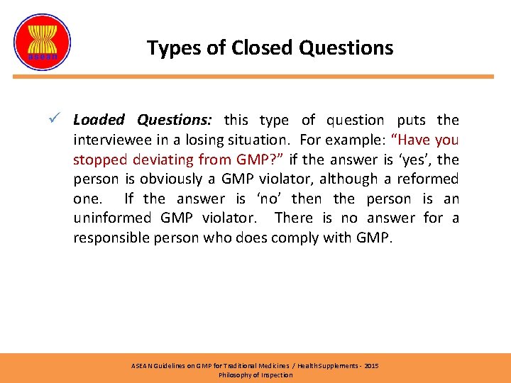 Types of Closed Questions ü Loaded Questions: this type of question puts the interviewee