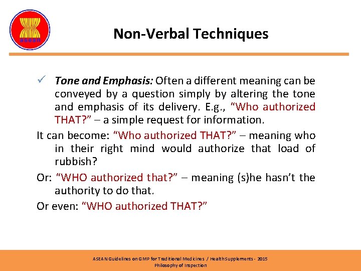 Non-Verbal Techniques ü Tone and Emphasis: Often a different meaning can be conveyed by