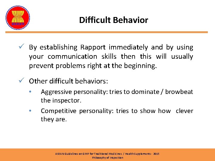 Difficult Behavior ü By establishing Rapport immediately and by using your communication skills then