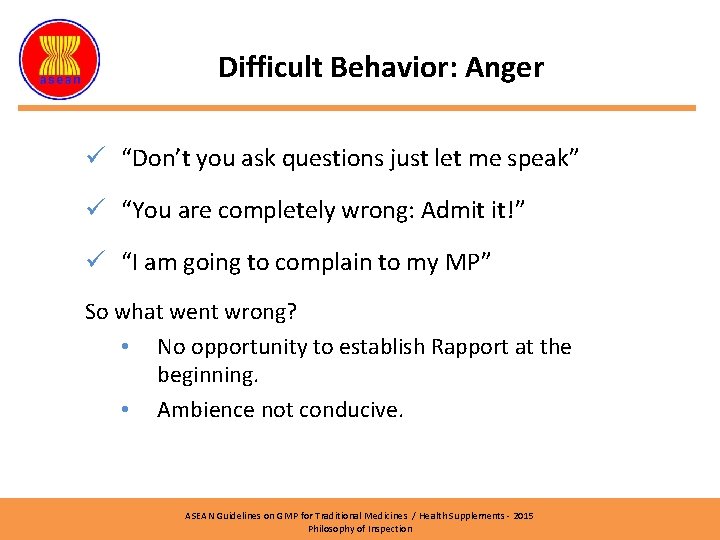 Difficult Behavior: Anger ü “Don’t you ask questions just let me speak” ü “You