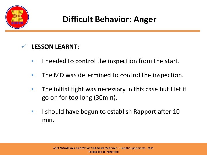Difficult Behavior: Anger ü LESSON LEARNT: • I needed to control the inspection from