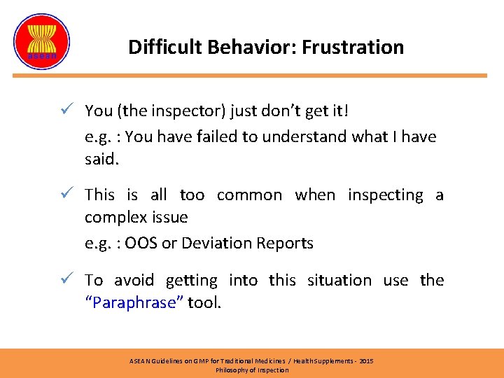 Difficult Behavior: Frustration ü You (the inspector) just don’t get it! e. g. :