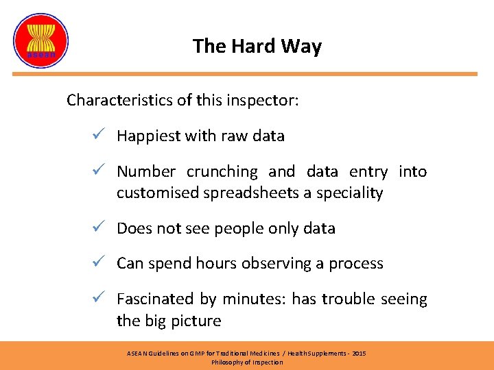 The Hard Way Characteristics of this inspector: ü Happiest with raw data ü Number