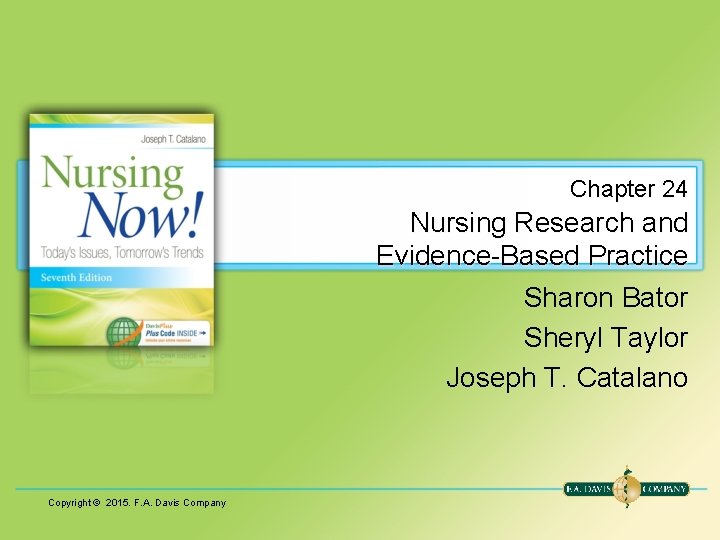 Chapter 24 Nursing Research and Evidence-Based Practice Sharon Bator Sheryl Taylor Joseph T. Catalano