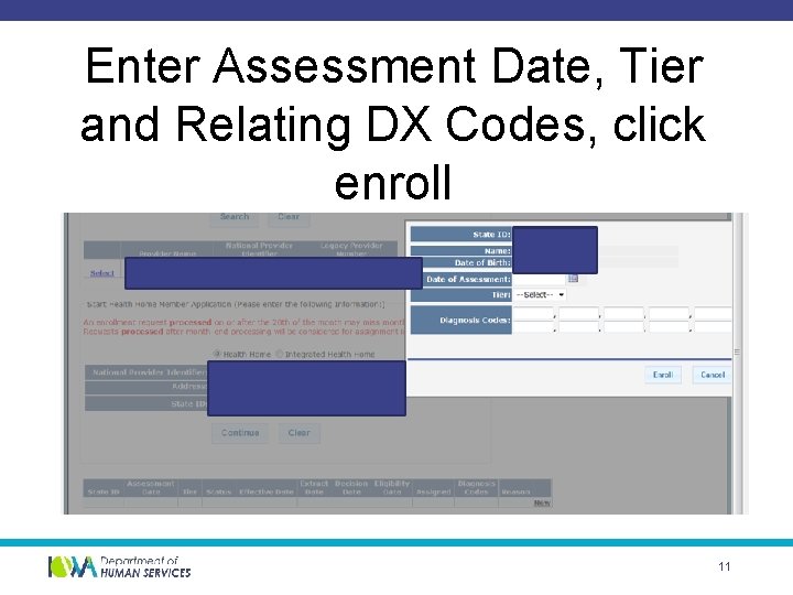 Enter Assessment Date, Tier and Relating DX Codes, click enroll 11 