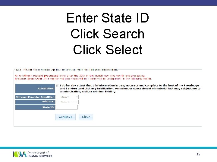 Enter State ID Click Search Click Select 19 