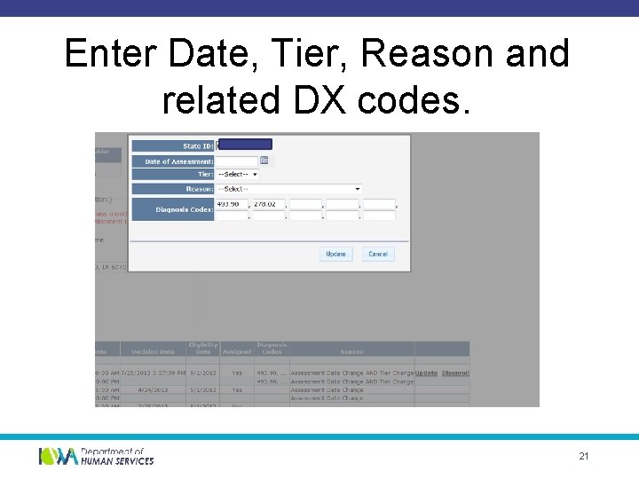 Enter Date, Tier, Reason and related DX codes. 21 