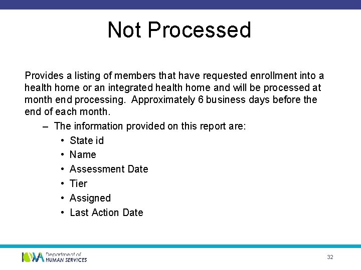 Not Processed Provides a listing of members that have requested enrollment into a health